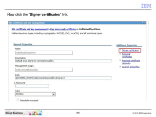 Import SSL certificates
   Now click on “Security” - “SSL certificates and key management”.




Social Business           ...