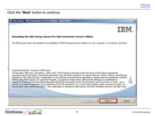 Click the “Next” button to continue.




Social Business                         71   © 2010 IBM Corporation
 