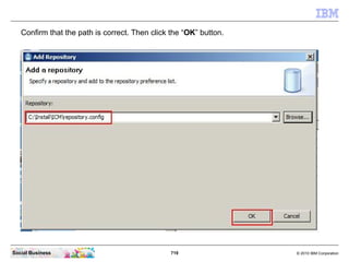 Click the “Add Repository...” button.




Social Business                          719   © 2010 IBM Corporation
 