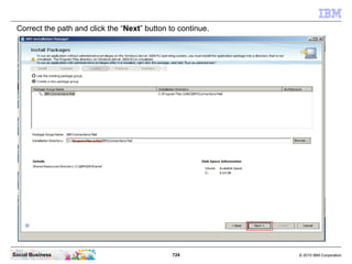 Click the “Install” entry.




Social Business               724   © 2010 IBM Corporation
 