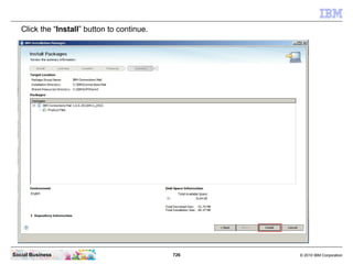 Accept the terms in the license agreement and click the “Next” button to continue.




Social Business                    ...