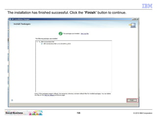 Click the “Next” button to continue.




Social Business                         728   © 2010 IBM Corporation
 