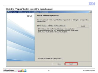Click the “Finish” button to exit the Install wizard.




Social Business                                   74       © 201...