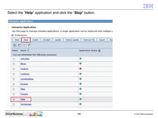 Now enter the command “execfile(“connectionsConfig.py”)”.




Social Business                           753               ...