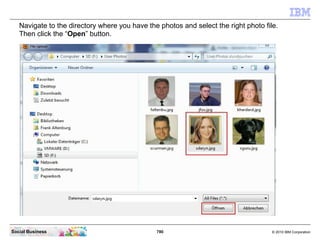 Log In to IBM Connections with a valid user account.




Social Business                               780         © 2010 ...