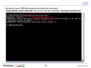 Navigate to the directory where the dump script has saved the photo file
   “C:IBMTDISOLTDIdump_photos” and copy your Phot...