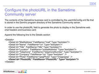 Confirm that this procedure worked by accessing one of the IBM Connections applications,
and then opening a person's busin...