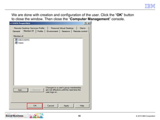 We are done with creation and configuration of the user. Click the “OK” button
     to close the window. Then close the “C...