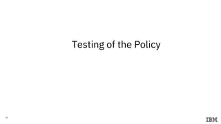 34
Testing of the Policy
 