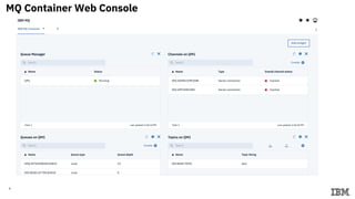 9
MQ Container Web Console
 