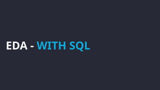 EDA - WITH SQL
 