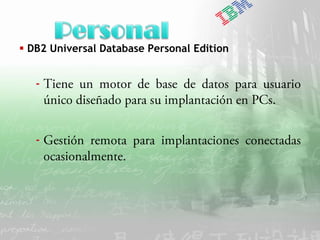 IBM Software Group | DB2 Information Management Software




 DB2 Universal Database Personal Edition


   -



   -




       |   DB2 9 – Workshop de Introducción a XML y nuevas funciones   © 2006 IBM Corporation
 