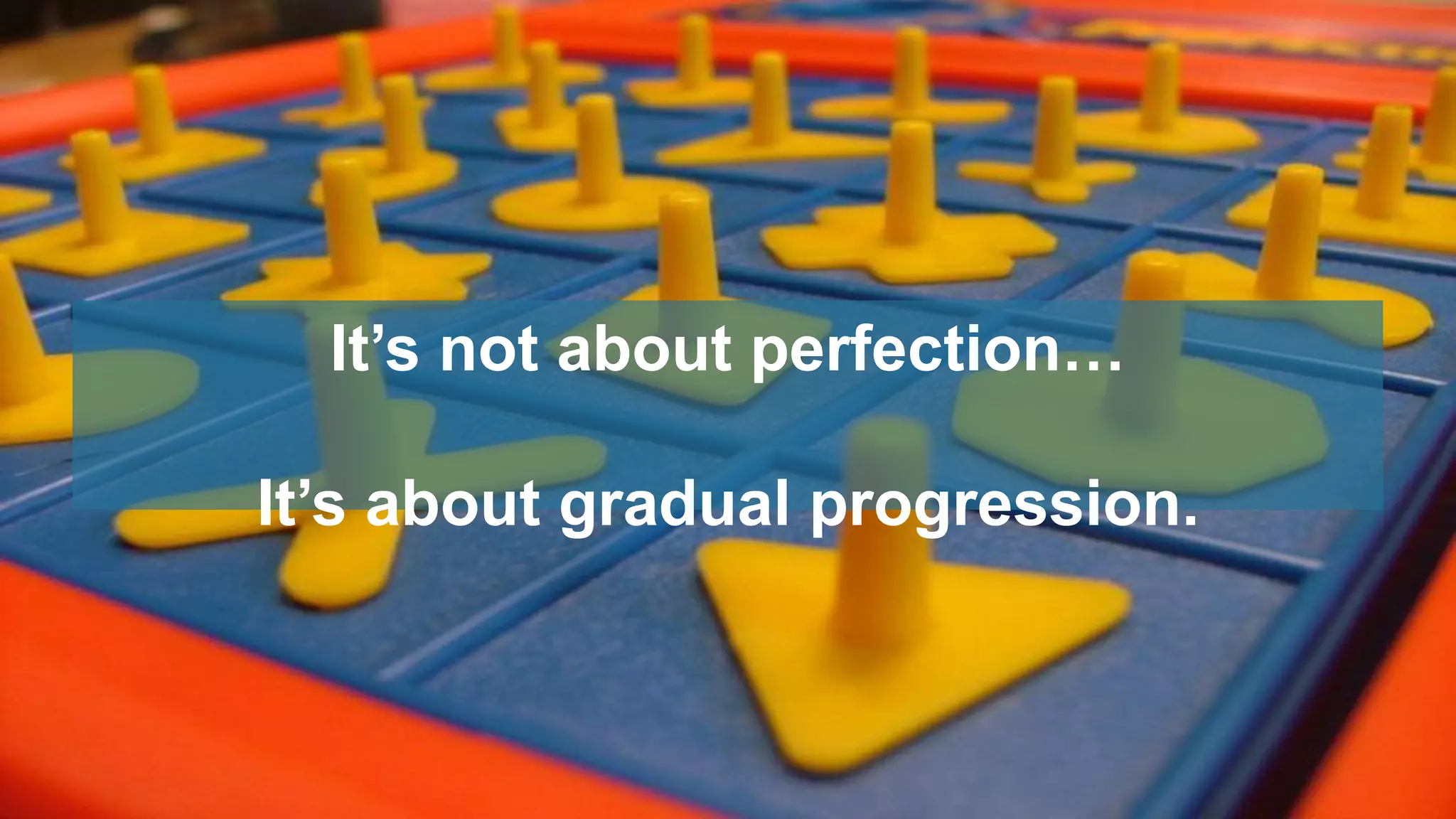 © 2014 Forrester Research, Inc. Reproduction Prohibited 64@sa_powers
It’s not about perfection…
It’s about gradual progression.
 
