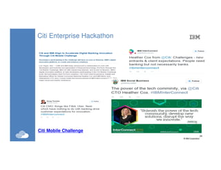24
©IBM Corporation24 24
Citi Enterprise Hackathon
Citi Mobile Challenge
 