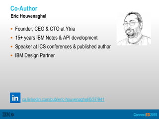  Founder, CEO & CTO at Ytria
 15+ years IBM Notes & API development
 Speaker at ICS conferences & published author
 IB...