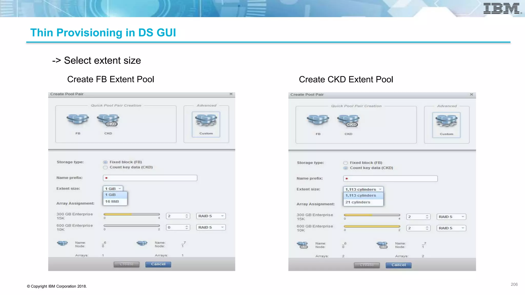 © Copyright IBM Corporation 2018.
Thin Provisioning in DS GUI
Create FB Extent Pool Create CKD Extent Pool
-> Select extent size
206
 