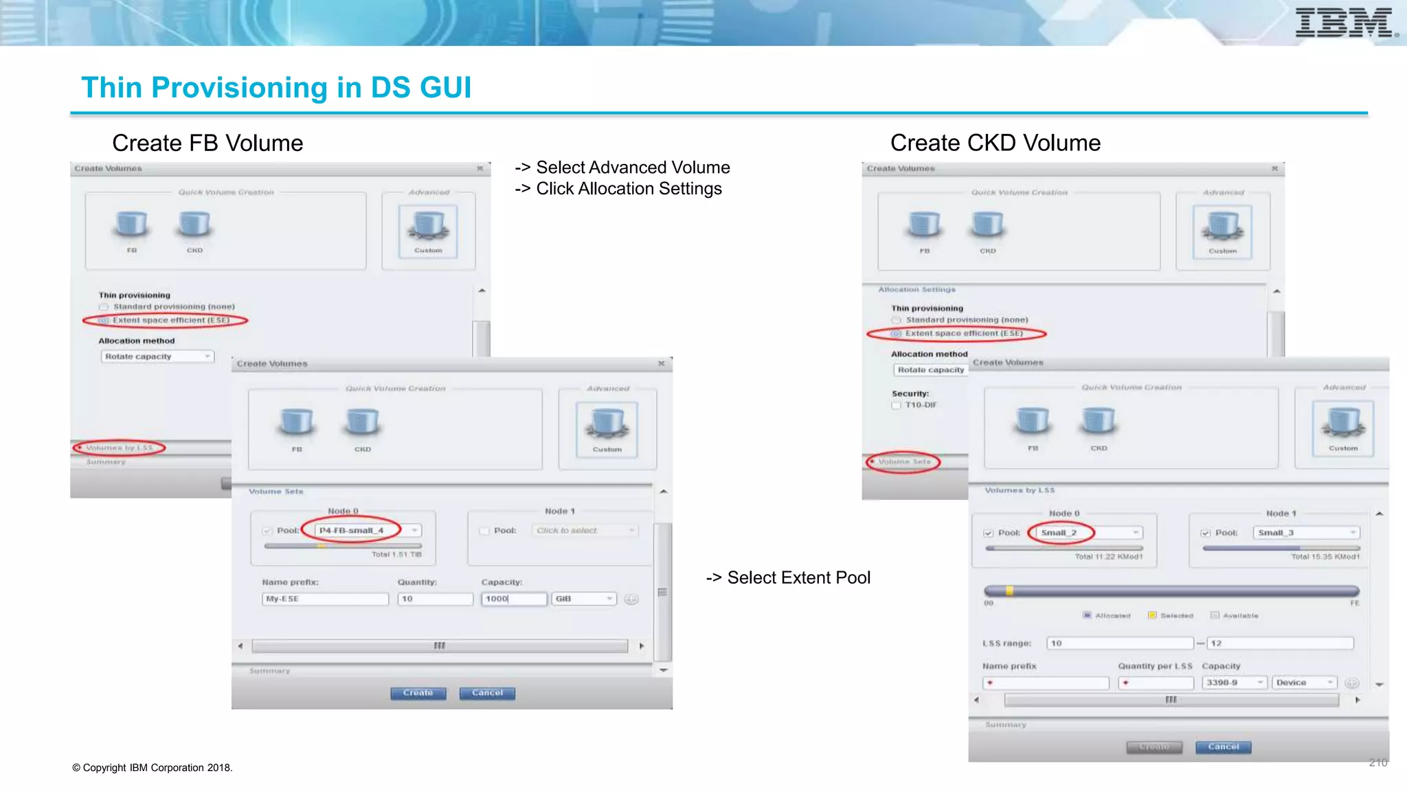© Copyright IBM Corporation 2018.
Thin Provisioning in DS GUI
-> Select Advanced Volume
-> Click Allocation Settings
-> Select Extent Pool
Create FB Volume Create CKD Volume
210
 