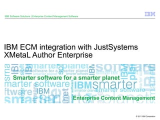 IBM ECM integration with JustSystems XMetaL Author Enterprise IBM Software Solutions | Enterprise Content Management Software 