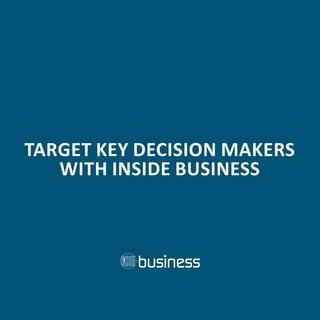 TARGET KEY DECISION MAKERS
   WITH INSIDE BUSINESS
 