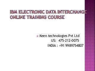  Keen technologies Pvt Ltd
US: 475-212-0075
INDIA : +91 9989754807
 