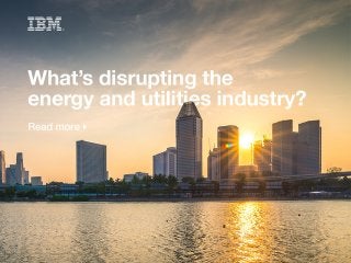 What's disrupting the energy and utilities industry ?
