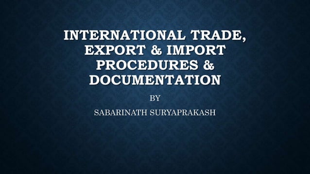 Export & Import - Procedure and Documentation | PPTX | Logistics | Business