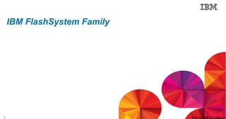 5 © 2013 IBM Corporation
IBM FlashSystem Family
 