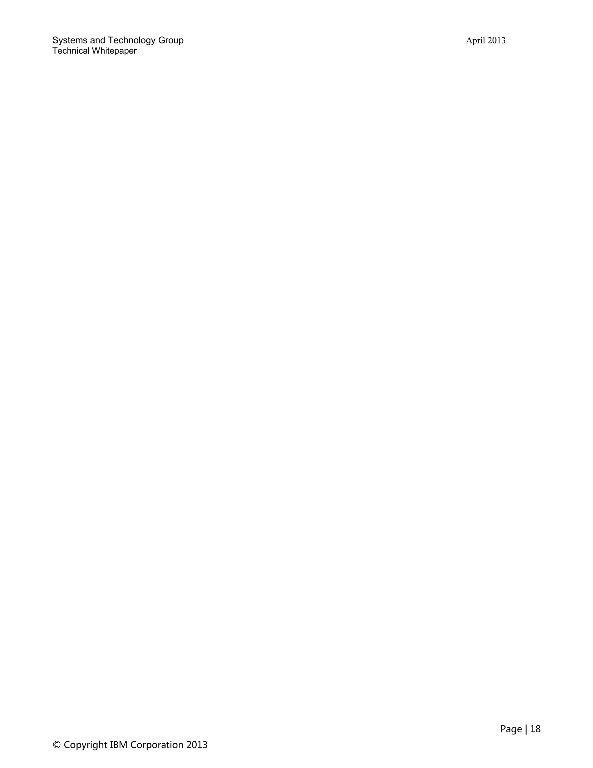 Systems and Technology Group April 2013
Technical Whitepaper
Page | 18
© Copyright IBM Corporation 2013
 