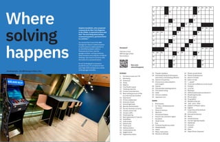 38
Where
solving
happens
Stephen Sondheim, who composed
crosswords for New York Magazine
in the 1960s, is reported to have said
that “the nice thing about doing a
crossword puzzle is, you know there
is a solution.”
In a sense that’s true of the IBM
Garage too: there’s a determination
to work toward a viable solution to
an identified problem within a
fixed period of time. And the
garage mindset—mixing creativity,
determination and a big slice of lateral
thinking—has much in common with
the traits of a crossword solver.
So we’ve designed a crossword
puzzle for you. It’s a chance to test
your logic skills and give you a taste
of the garage mentality.
ACROSS
1	 Formerly known as CTR
4	Workshop
10	Downcast
14	Study
15	Rejects
16	 Tiny Pacific island
17	 Thinking machine
20	 Cartoon manufacturer
21	 Best-selling account of life
as a Harvard law student
22	 Hop ovens
23	 Prince collaborator
25	 Diversity initials
27	 Kind of light bulb
28	 Bauxite and hematite
29	 Former Austrian currency
32	 Closely-woven silk
35	 Jocular suffix
36	 Small opening
37	 Next-generation IT device
40	Amphibian
41	 Junk emails
42	Deteriorate
43	 Thank yous
44	 Hebrew letters
45	 Comes before Sat
46	 Eagles home
47	 Oppressive orders
51	 Popular typeface
54	 Shortened name of US botanist
(and many commanding officers)
56	 Sphere of expertise
57	 Autonomous data analytics
and insights
60	Gotcha
61	 One possibly seeking asylum
62	 Film speed rating
63	Geek
64	 Famous sidekick
65	 Japanese coin
DOWN
1	Brainwaves
2	 Sir Toby, a Shakespearean
character
3	 Muse of memory
4	Revolver
5	 Around and about
6	 French river and wine region
7	Excellent
8	 Steak house
9	Key
10	 Fictional Kazakh journalist
11	Meadowlands
12	Patrol
13	 Many, many years
18	 Maximum altitude
19	 Moves up and down
24	 Period of abstinence
26	 Branch of math
28	 Killers at sea
29	 “_ speak”
30	 Trust and confidence on the street
31	Present
32	 12 of 56
33	Mystique
34	 Defined philosophical behaviors
35	 Breathing disorder
36	 Moral zealot
38	 Drug addict
39	 Benefit of the job
44	 -pad, -port, -skier
45	 Subject of Mozart opera
46	Sighed
47	 Impurities at the bottom
of the bottle
48	 Solo performances
49	Nervy
50	 US astronomer
51	 Former Ugandan leader
52	Obliterate
53	Assassin
55	Landed
58	Alien
59	 Adam Driver character
1 2 3 4 5 6 7 8 9 10 11 12 13
14 15 16
17 18 19
20 21 22
23 24 25 26
27 28 29 30 31
32 33 34 35 36
37 38 39
40 41 42
43 44 45
46 47 48 49 50
51 52 53 54 55 56
57 58 59
60 61 62
63 64 65
Stumped?
Visit the virtual
IBM Garage to find
the answers.
ibm.com/
whereithappens
Arcade parade... the IBM Garage in Milan, Italy
 