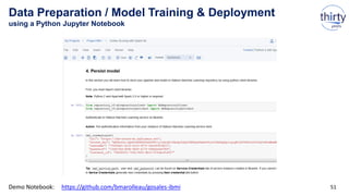 Data Preparation / Model Training & Deployment
using a Python Jupyter Notebook
51https://github.com/bmarolleau/gosales-ibmiDemo Notebook:
 
