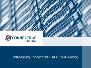 Introducing Connectria’s IBM i Cloud Hosting
 