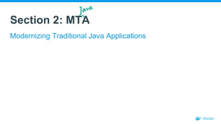 Section 2: MTA
Modernizing Traditional Java Applications
Jav
^
 
