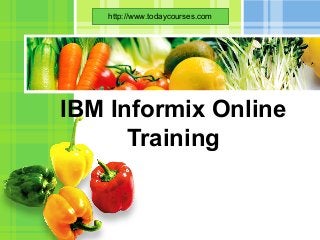 L/O/G/O
IBM Informix Online
Training
http://www.todaycourses.com
 