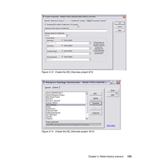 Figure 3-13 Create the DS_Overview project 9/10




Figure 3-14 Create the DS_Overview project 10/10




                                           Chapter 3. Retail industry scenario   153
 