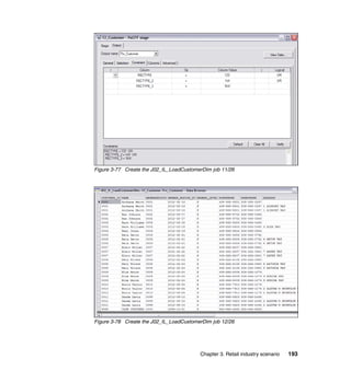 Figure 3-77 Create the J02_IL_LoadCustomerDim job 11/26




Figure 3-78 Create the J02_IL_LoadCustomerDim job 12/26




                                         Chapter 3. Retail industry scenario   193
 