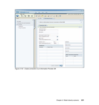 Figure 3-143 Create connection to an Information Provider 3/8




                                                                Chapter 3. Retail industry scenario   231
 