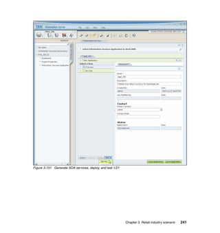 Figure 3-151 Generate SOA services, deploy, and test 1/21




                                                            Chapter 3. Retail industry scenario   241
 