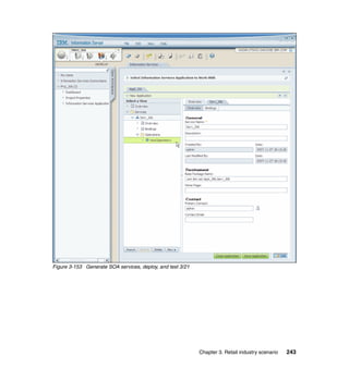 Figure 3-153 Generate SOA services, deploy, and test 3/21




                                                            Chapter 3. Retail industry scenario   243
 