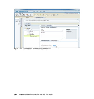 Figure 3-154 Generate SOA services, deploy, and test 4/21




244     IBM InfoSphere DataStage Data Flow and Job Design
 