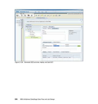 Figure 3-156 Generate SOA services, deploy, and test 6/21




246     IBM InfoSphere DataStage Data Flow and Job Design
 