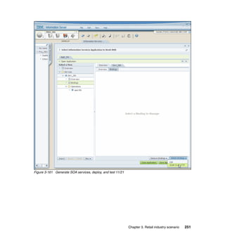 Figure 3-161 Generate SOA services, deploy, and test 11/21




                                                             Chapter 3. Retail industry scenario   251
 