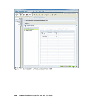 Figure 3-164 Generate SOA services, deploy, and test 14/21




254     IBM InfoSphere DataStage Data Flow and Job Design
 