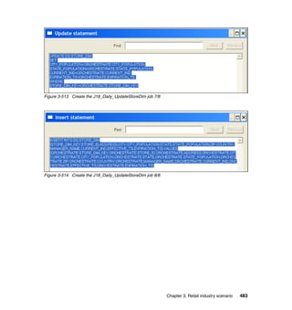 Figure 3-513 Create the J18_Daily_UpdateStoreDim job 7/8




Figure 3-514 Create the J18_Daily_UpdateStoreDim job 8/8




                                                           Chapter 3. Retail industry scenario   483
 