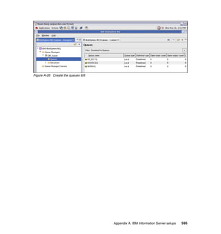 Figure A-26 Create the queues 6/6




                                    Appendix A. IBM Information Server setups   595
 