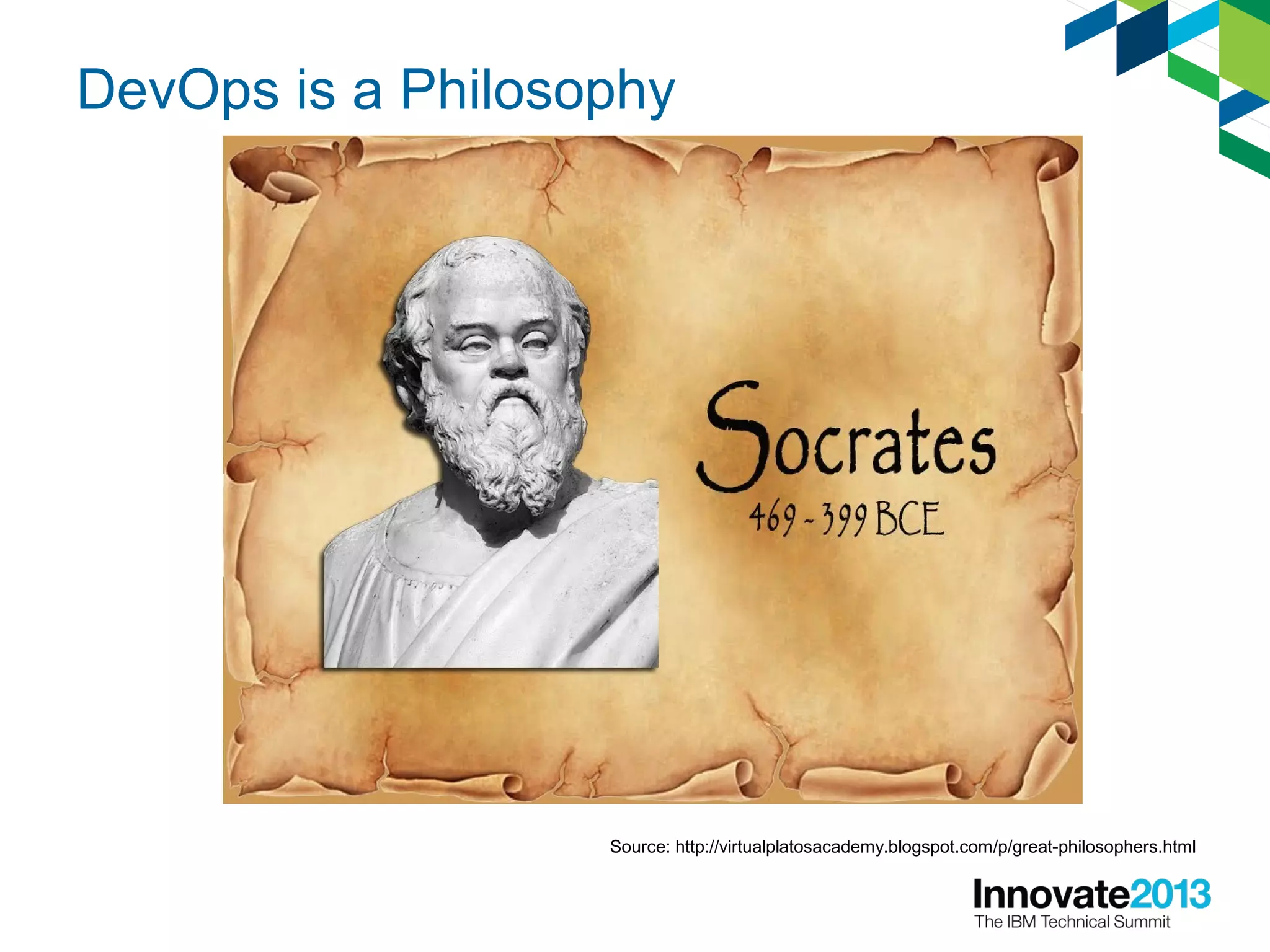 DevOps is a Philosophy
Source: http://virtualplatosacademy.blogspot.com/p/great-philosophers.html
 