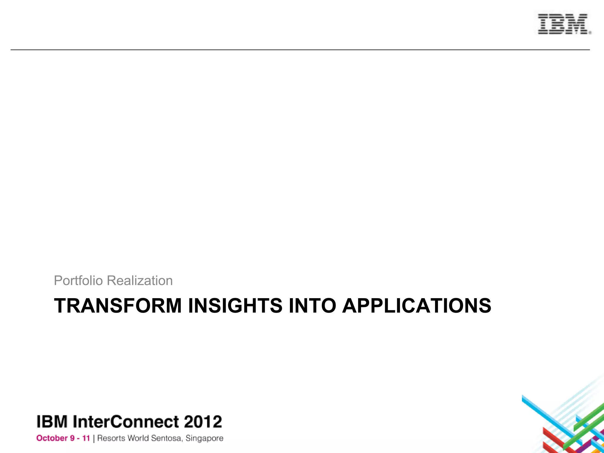 Portfolio Realization

TRANSFORM INSIGHTS INTO APPLICATIONS
 