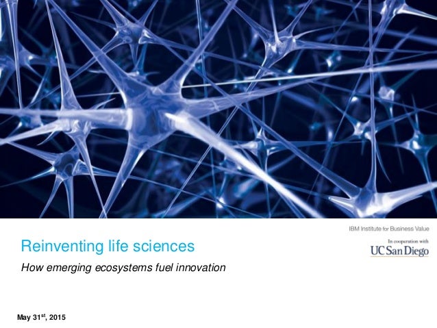 © 2015 IBM CorporationIBM Institute for Business Value1
How emerging ecosystems fuel innovation
Reinventing life sciences
...