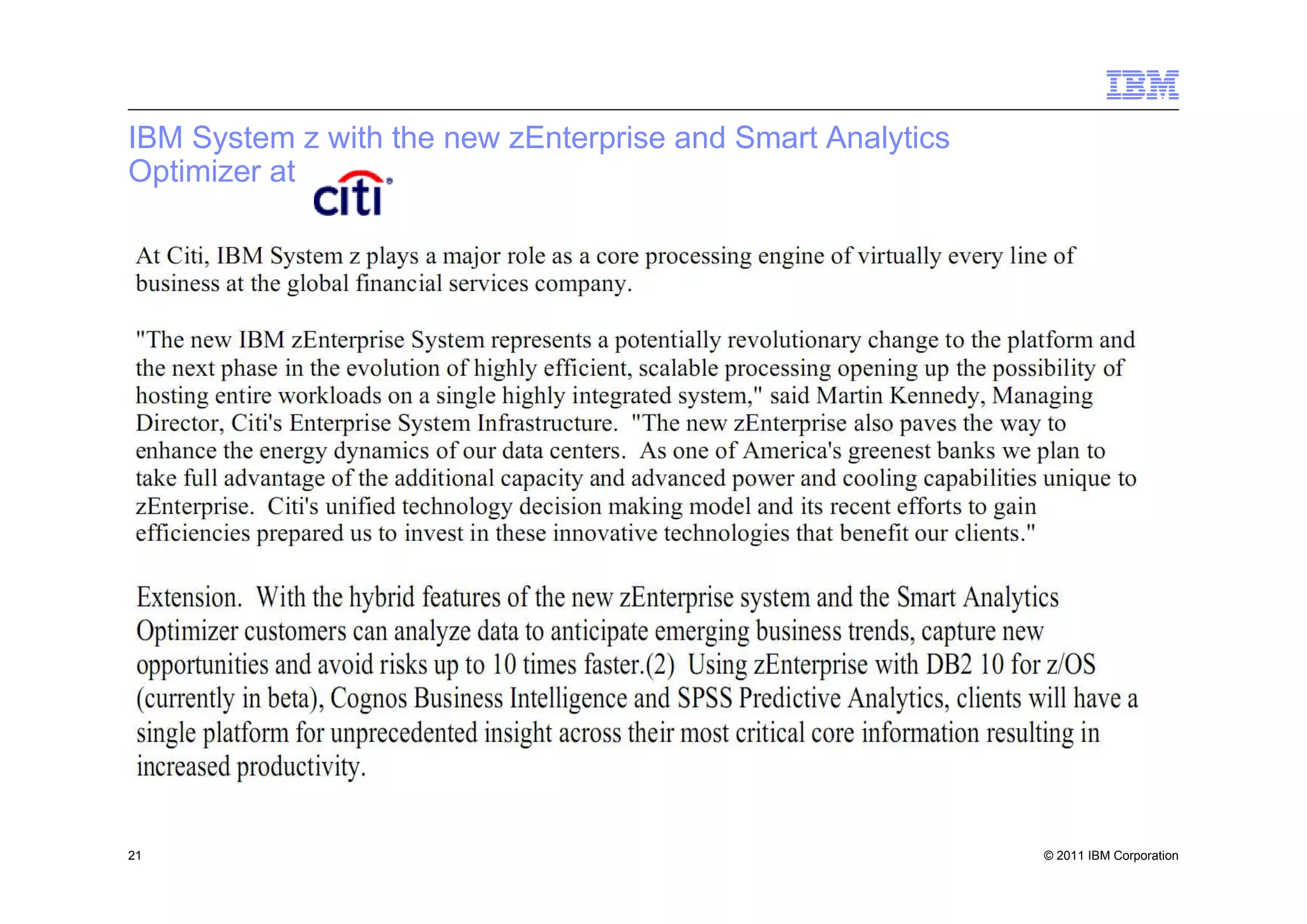 IBM System z with the new zEnterprise and Smart Analytics
Optimizer at




21                                                          © 2011 IBM Corporation
 