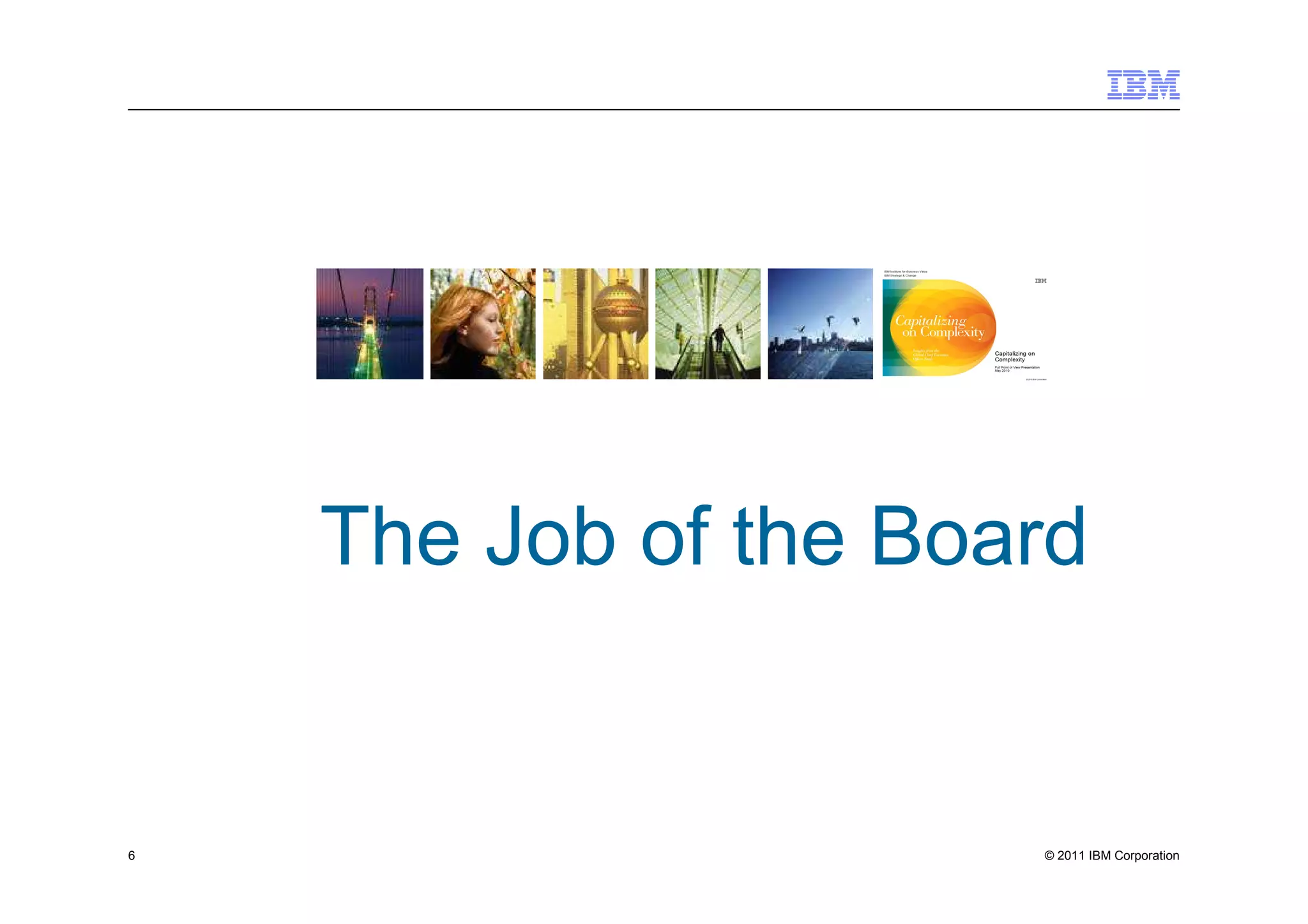 The Job of the Board


6                     © 2011 IBM Corporation
 