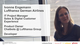 Digital Transformation DES-5199
Ivonne Engemann, Lufthansa German Airlines
Ivonne Engemann
Lufthansa German Airlines
IT Pr...